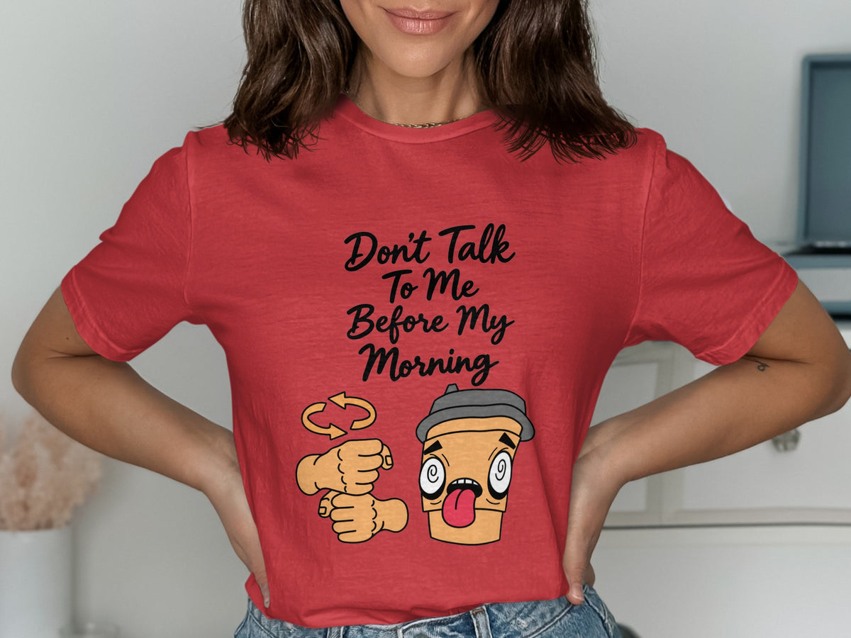 Red t-shirt with "Don't Talk To Me Before My Morning" text and coffee cup graphic.