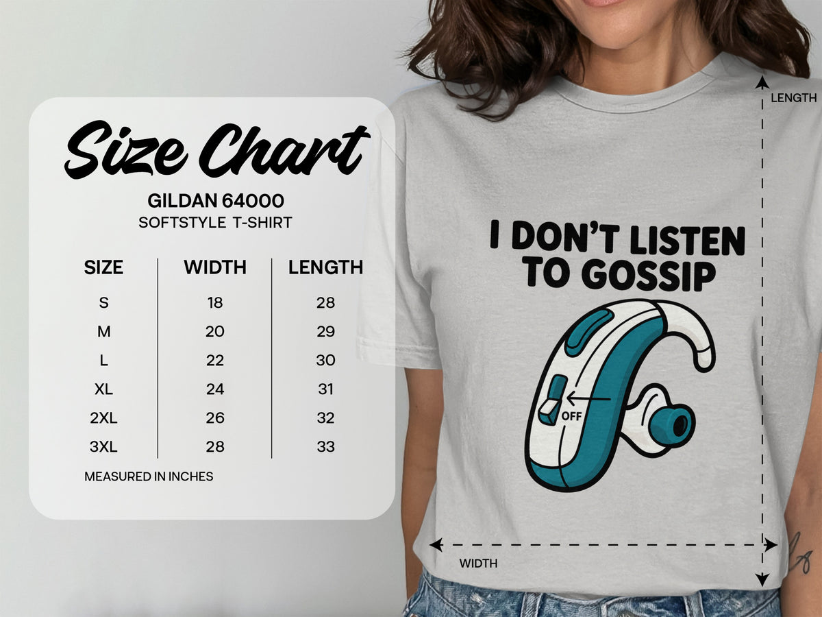 Gildan 64000 Softstyle t-shirt size chart with "I Don't Listen to Gossip" graphic.