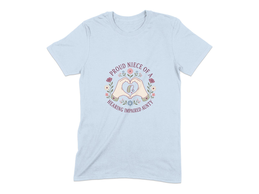 Light blue t-shirt with "Proud Niece of a Hearing Impaired Aunty" text and heart hands holding hearing aid.