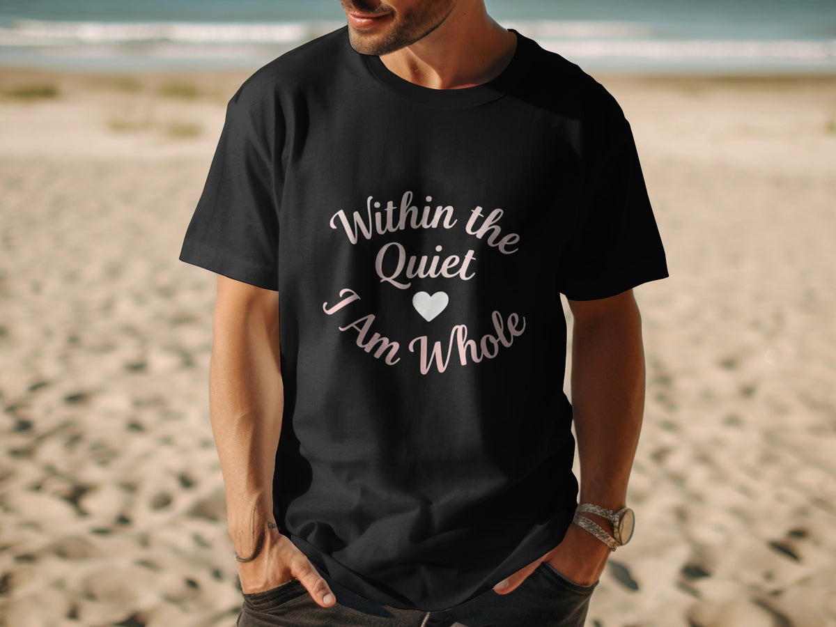 Black t-shirt with "Within the Quiet I Am Whole" text and a heart