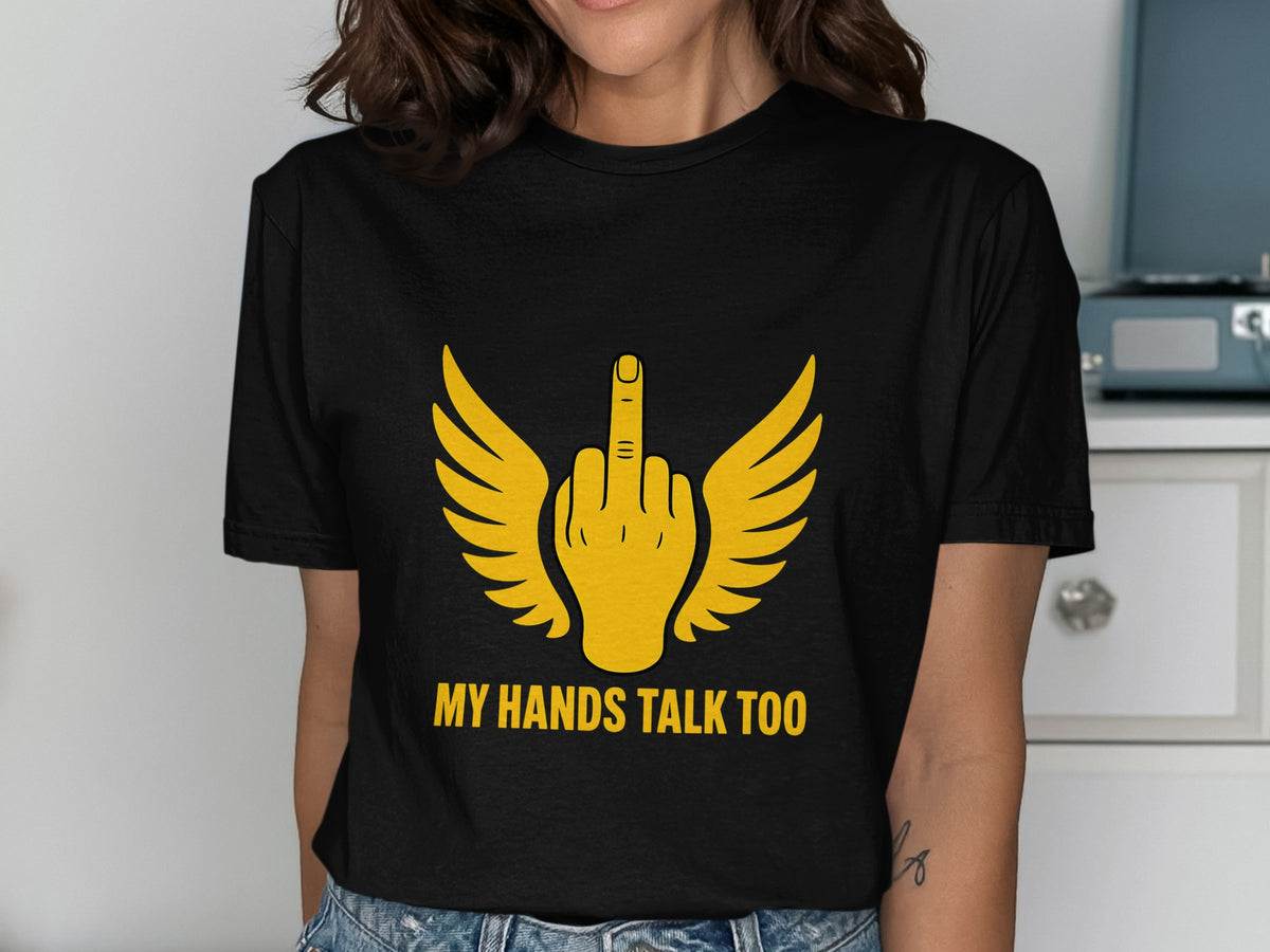 Black t-shirt with yellow graphic of a hand giving the middle finger with wings and text "MY HANDS TALK TOO".