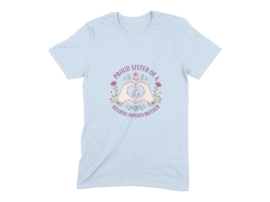 Light blue t-shirt with "Proud Sister of a Hearing Impaired Brother" text and heart hands.