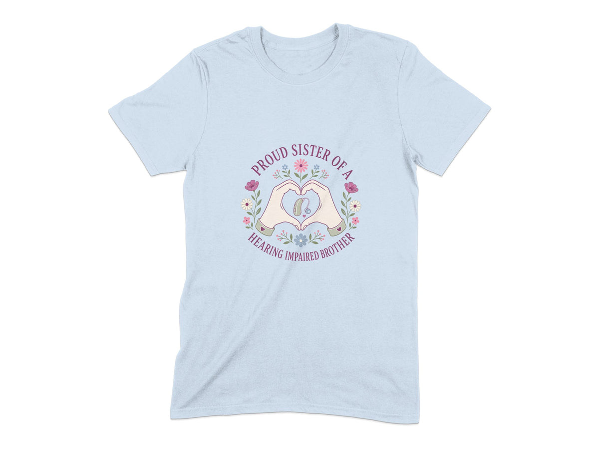 Light blue t-shirt with "Proud Sister of a Hearing Impaired Brother" text and heart hands.