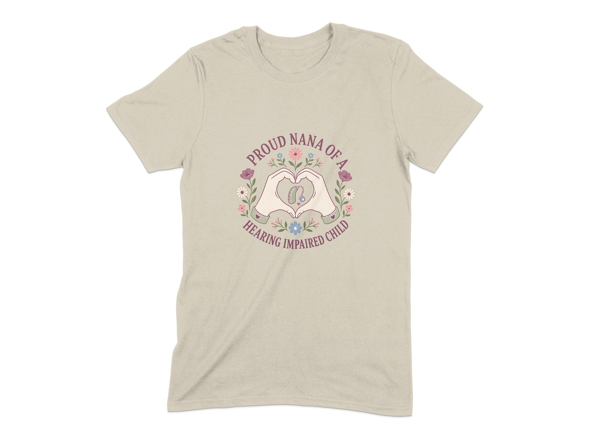 Tan t-shirt with "Proud Nana of a Hearing Impaired Child" text and heart hands.