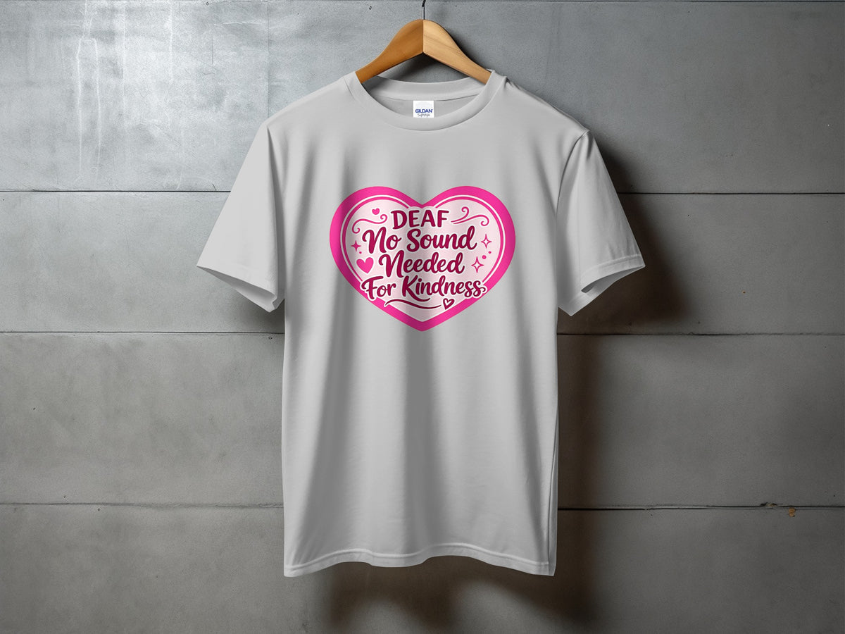 White t-shirt with pink heart graphic reading "Deaf No Sound Needed For Kindness".
