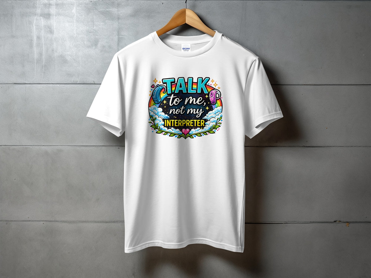 White t-shirt with "Talk to me, not my interpreter" graphic featuring clouds and rainbows.