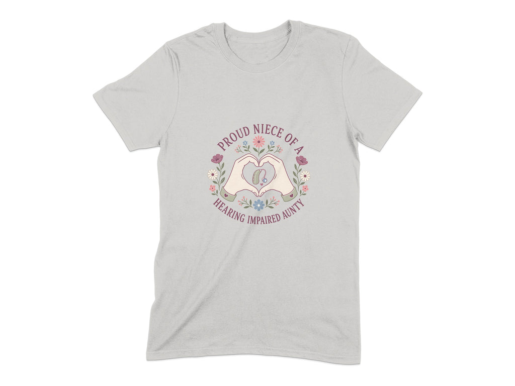 T-shirt with graphic "Proud Niece of a Hearing Impaired Aunty" and heart hands.