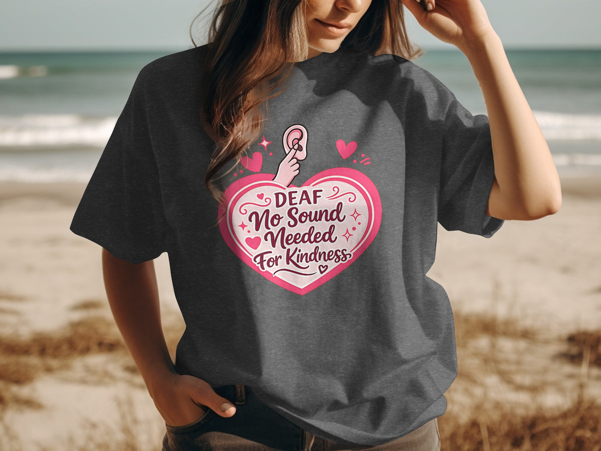 Dark gray t-shirt with text "Deaf No Sound Needed For Kindness" within a heart.
