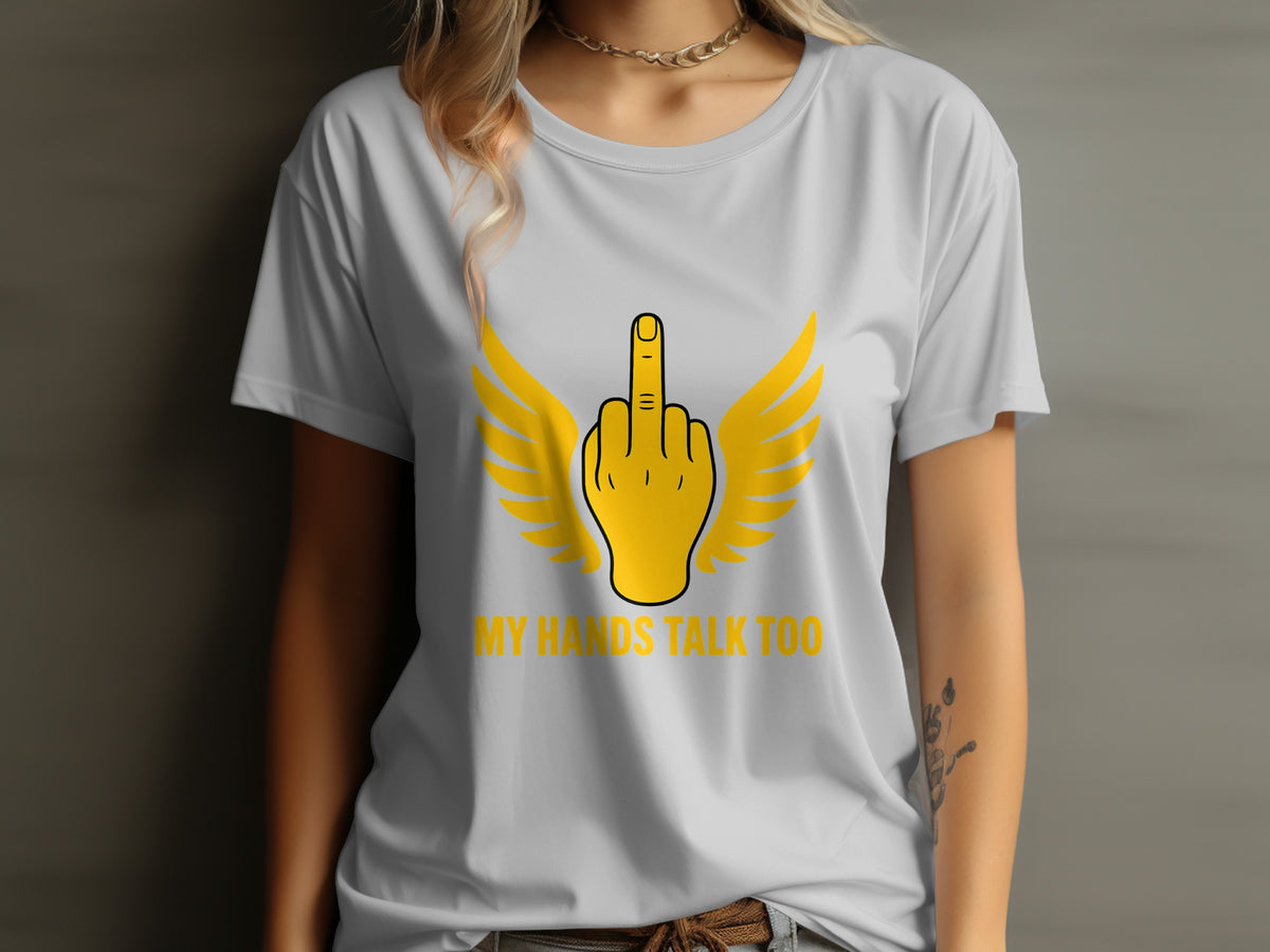 White t-shirt with yellow middle finger and wings graphic, text "MY HANDS TALK TOO".