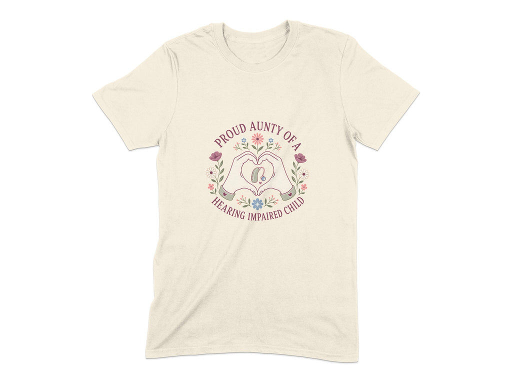 Cream t-shirt with "Proud Aunty of a Hearing Impaired Child" text and heart hands graphic.