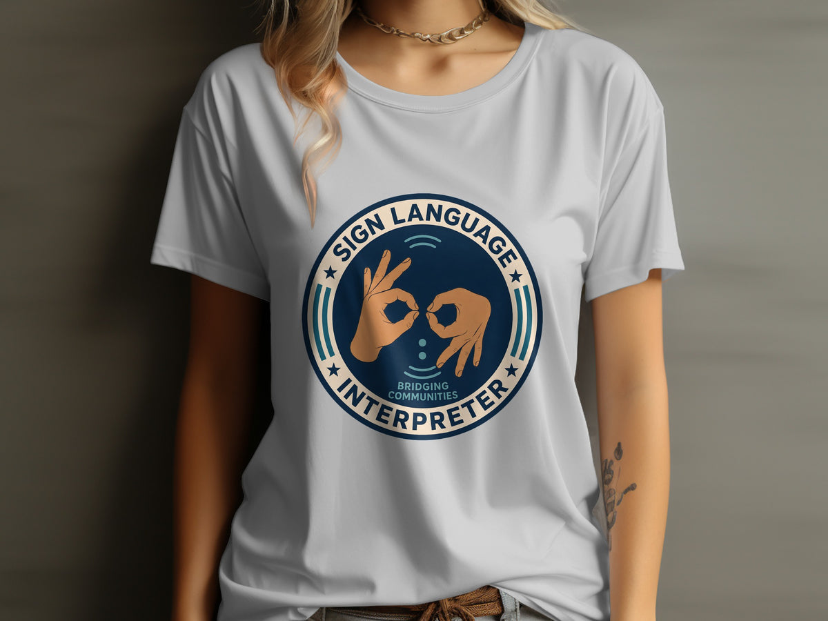 T-shirt with circular emblem showing hands signing, "Sign Language Interpreter," and "Bridging Communities."