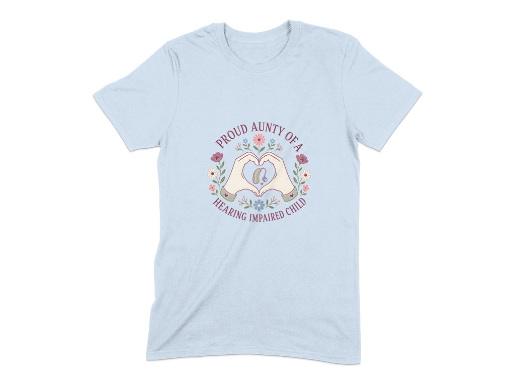 Light blue t-shirt with "Proud Aunty of a Hearing Impaired Child" text and heart hands holding a hearing aid.