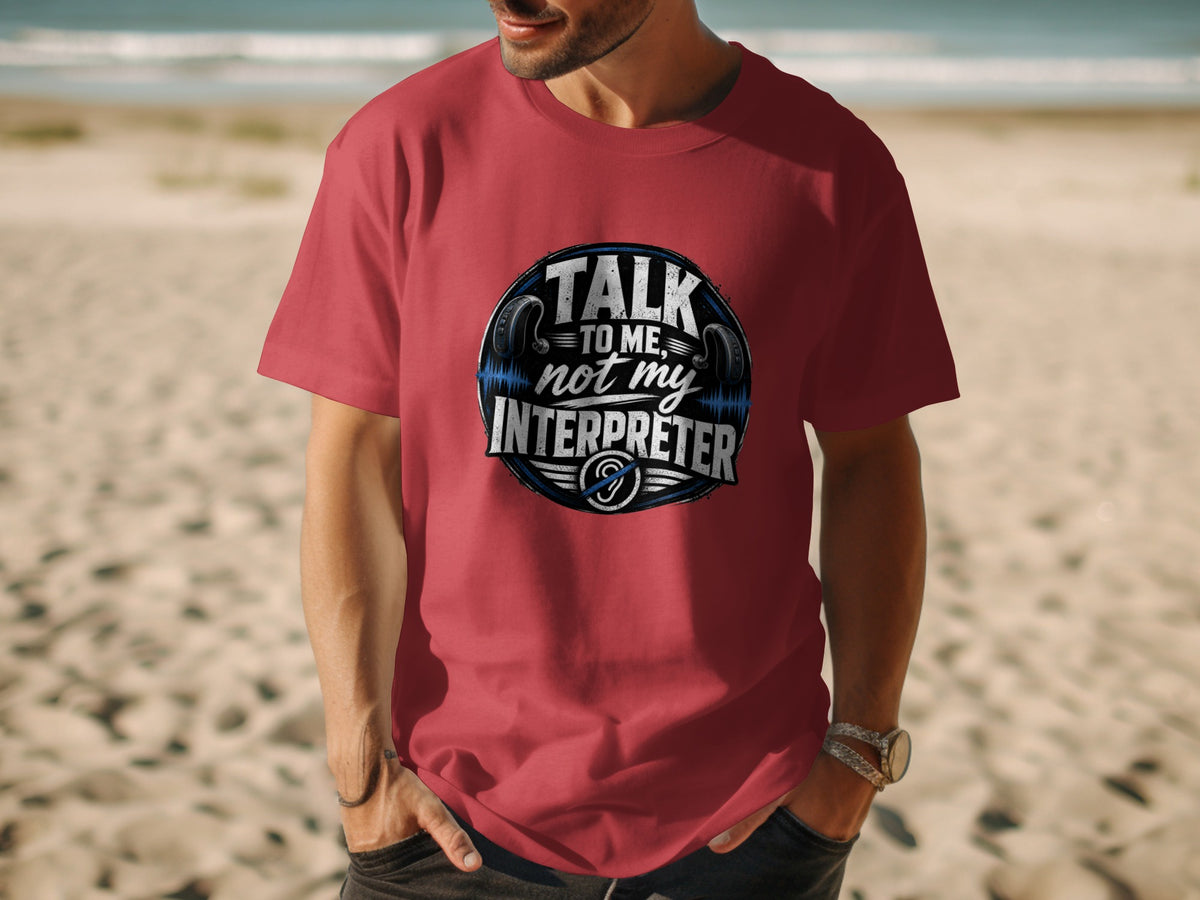 Red t-shirt with "Talk to me, not my interpreter" graphic and an ear symbol.