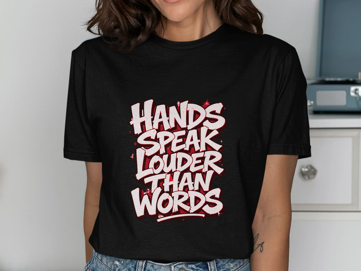 Black t-shirt with white and red text that reads "Hands Speak Louder Than Words."