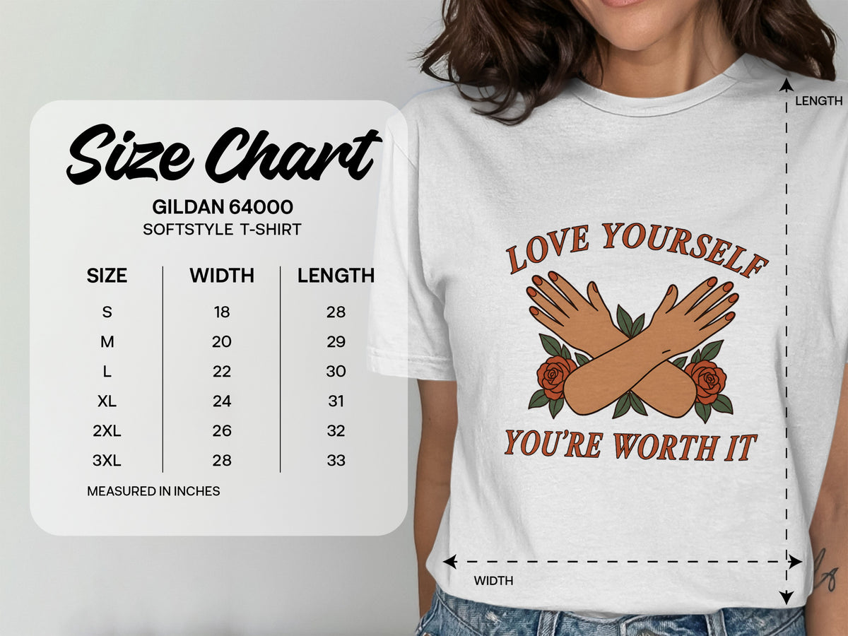 Gildan 64000 Softstyle t-shirt size chart with "Love Yourself, You're Worth It" graphic.