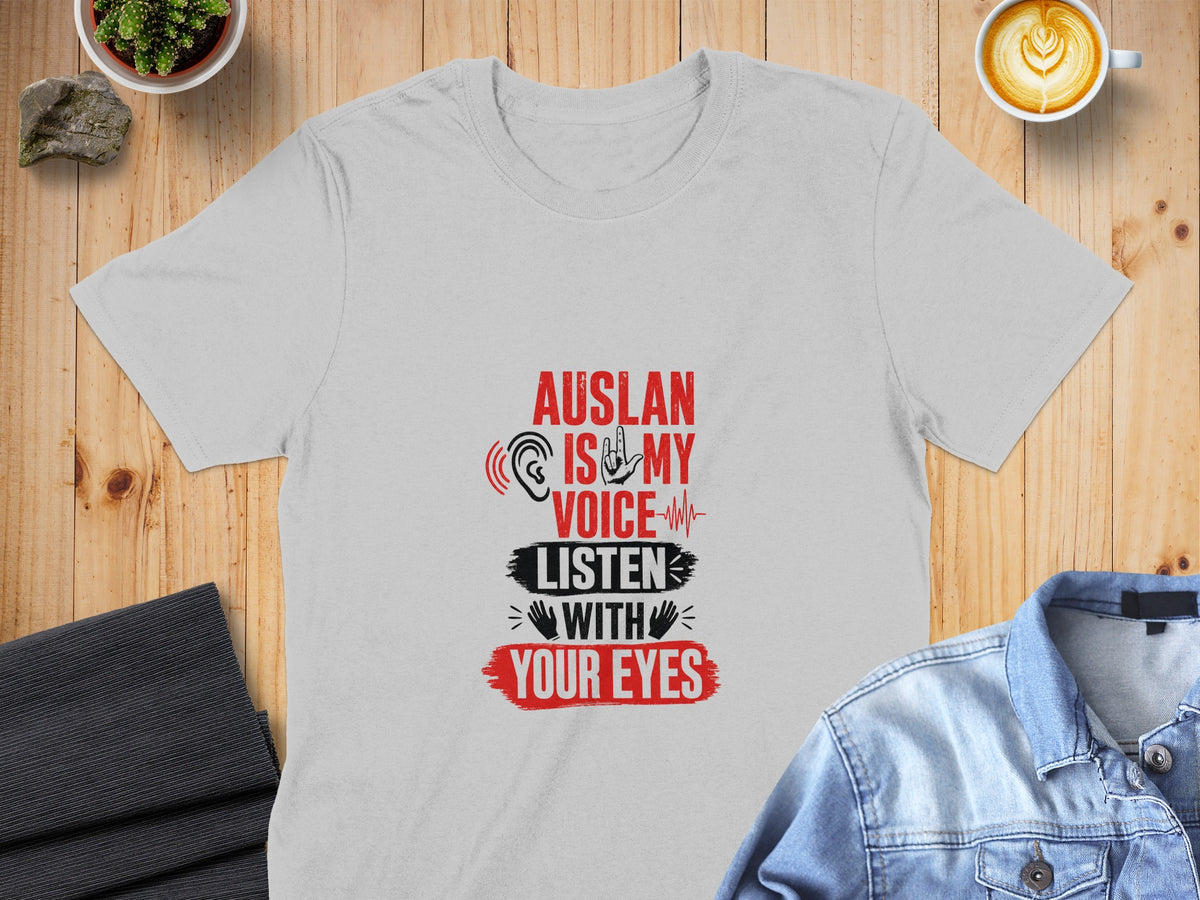 Auslan is my voice. Listen with your eyes graphic t-shirt.