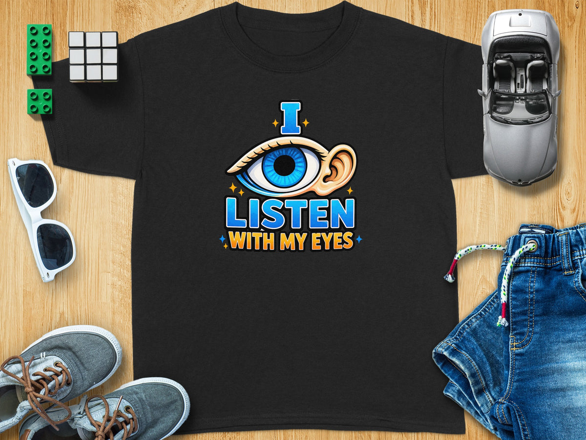 Black t-shirt with "I LISTEN WITH MY EYES" graphic featuring an eye and ear.