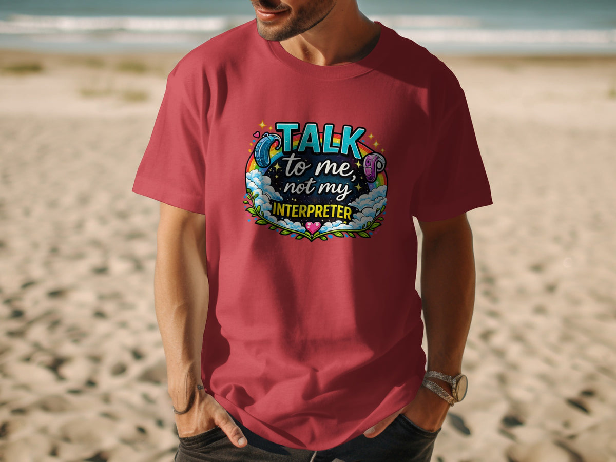 Maroon t-shirt with "TALK to me, not my INTERPRETER" text and graphics.