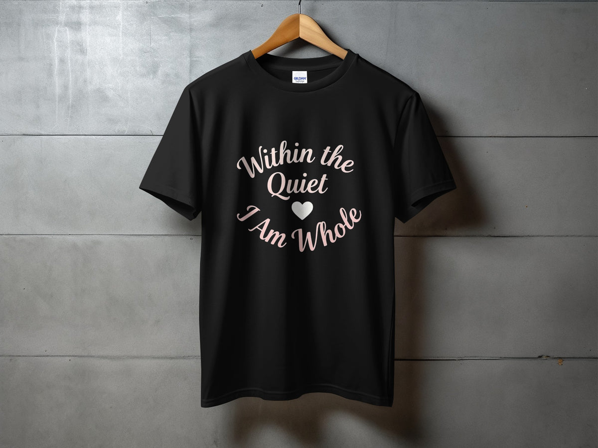 Black t-shirt with text "Within the Quiet I Am Whole" and a heart.