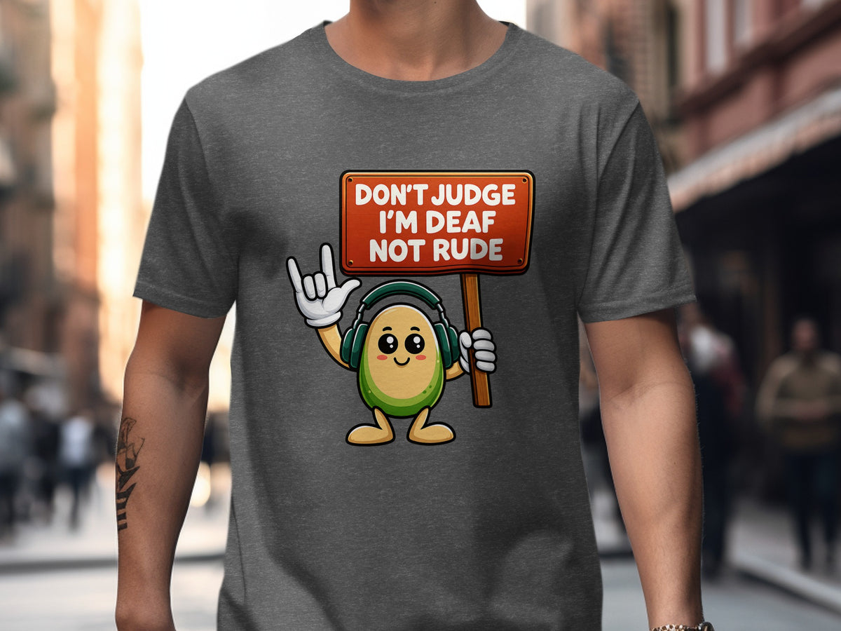 Cartoon avocado wearing headphones holds sign "Don't Judge I'm Deaf Not Rude".