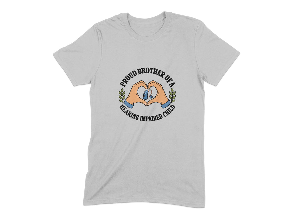 Grey t-shirt with text "Proud brother of a hearing impaired child" and heart hands around a hearing aid.