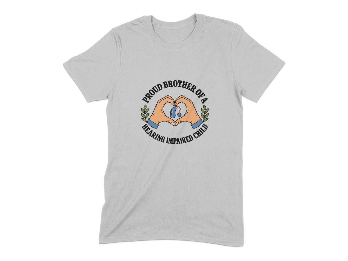 Grey t-shirt with text "Proud brother of a hearing impaired child" and heart hands around a hearing aid.