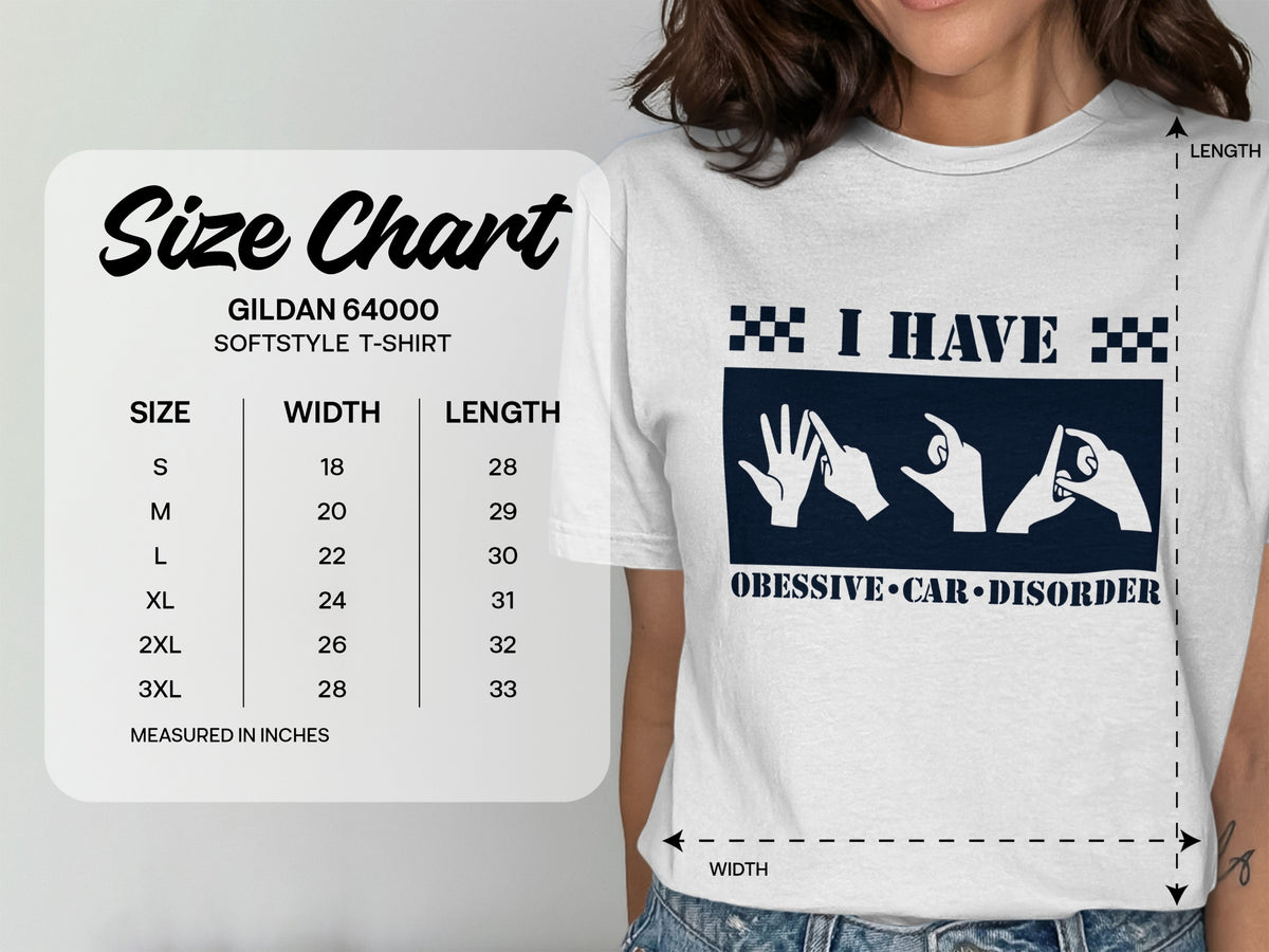 Gildan 64000 Softstyle t-shirt size chart with "I Have Obsessive Car Disorder" graphic.