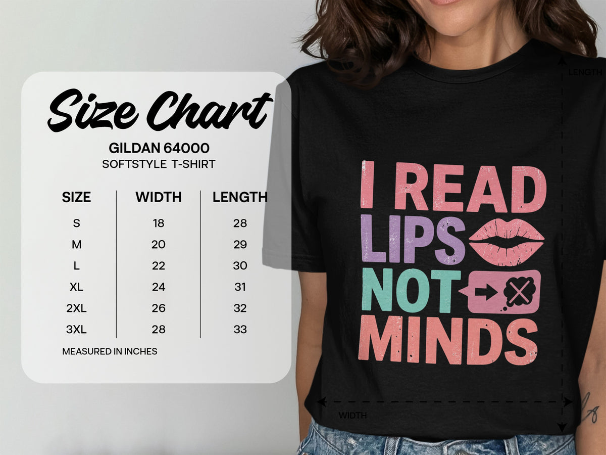 Gildan 64000 Softstyle t-shirt size chart with "I READ LIPS NOT MINDS" graphic.