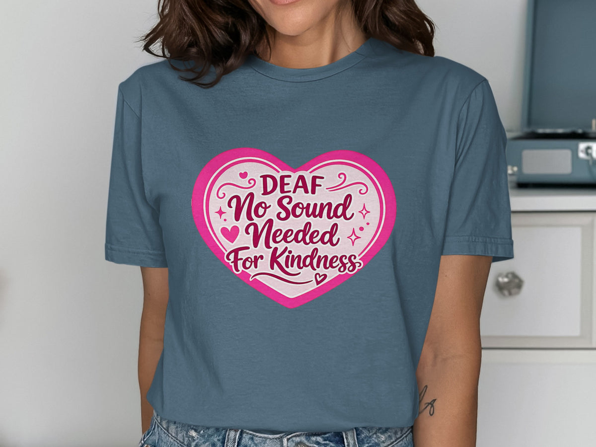 T-shirt with a pink heart graphic that reads "DEAF No Sound Needed For Kindness".