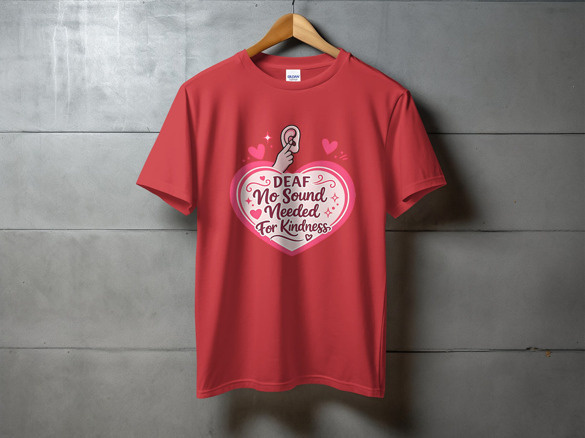Red t-shirt with a heart graphic and text "DEAF No Sound Needed For Kindness".