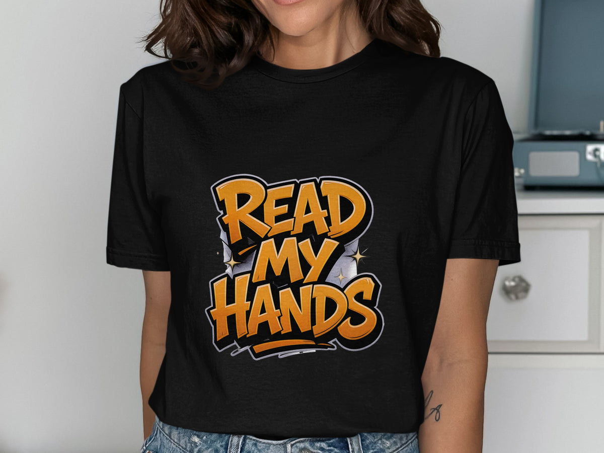 Black t-shirt with bold orange text reading "READ MY HANDS" in a graphic style.