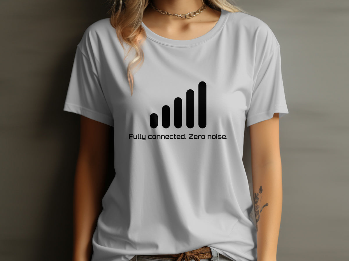 Light grey t-shirt with black signal bars and text "Fully connected. Zero noise."