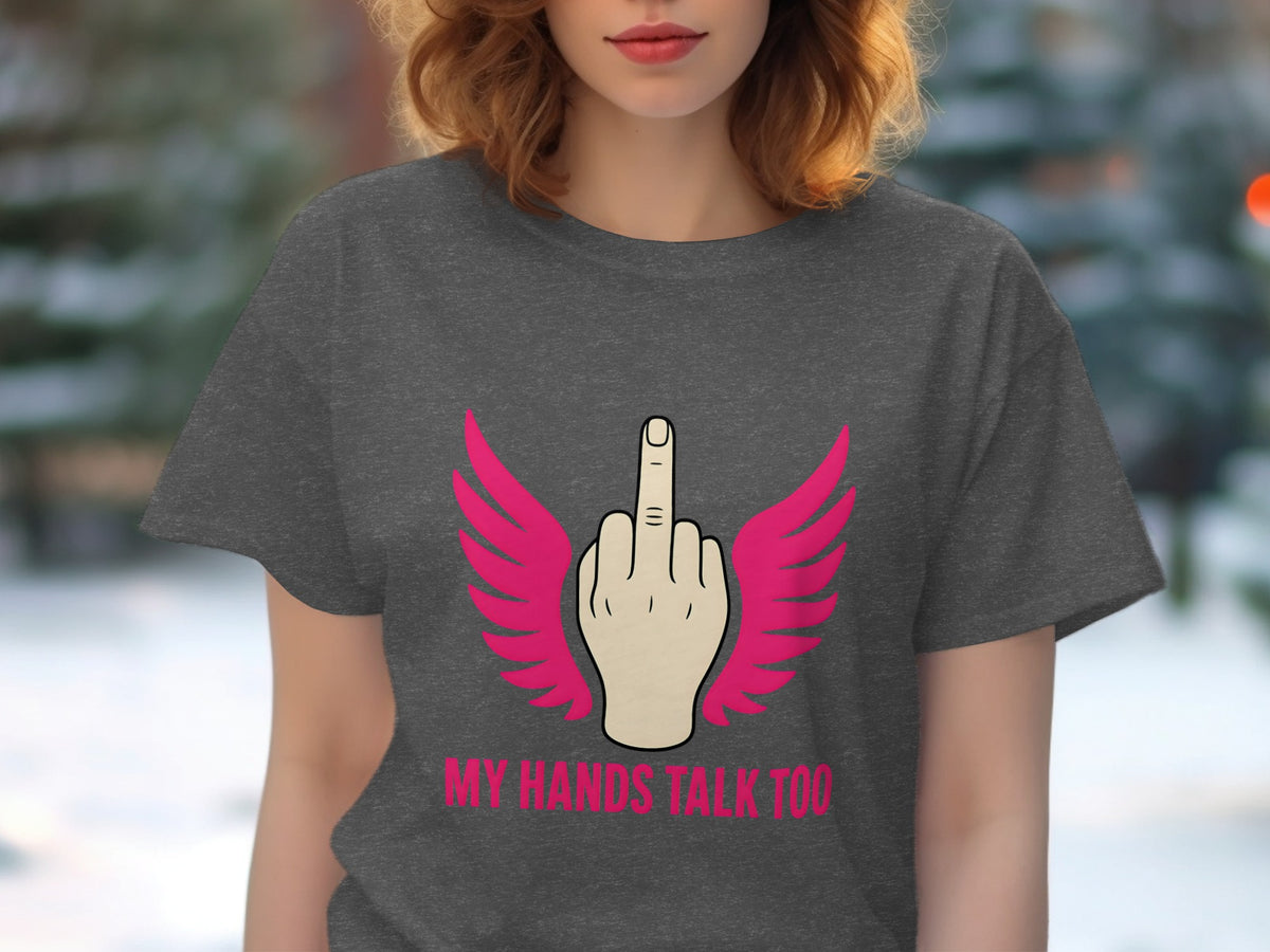 Dark grey t-shirt with a middle finger graphic and text "MY HANDS TALK TOO".