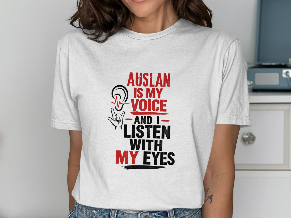 White t-shirt with black and red text: Auslan is my voice, and I listen with my eyes.
