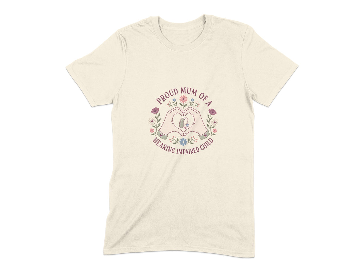 T-shirt with heart hands around hearing aid, text "Proud Mum of a Hearing Impaired Child".