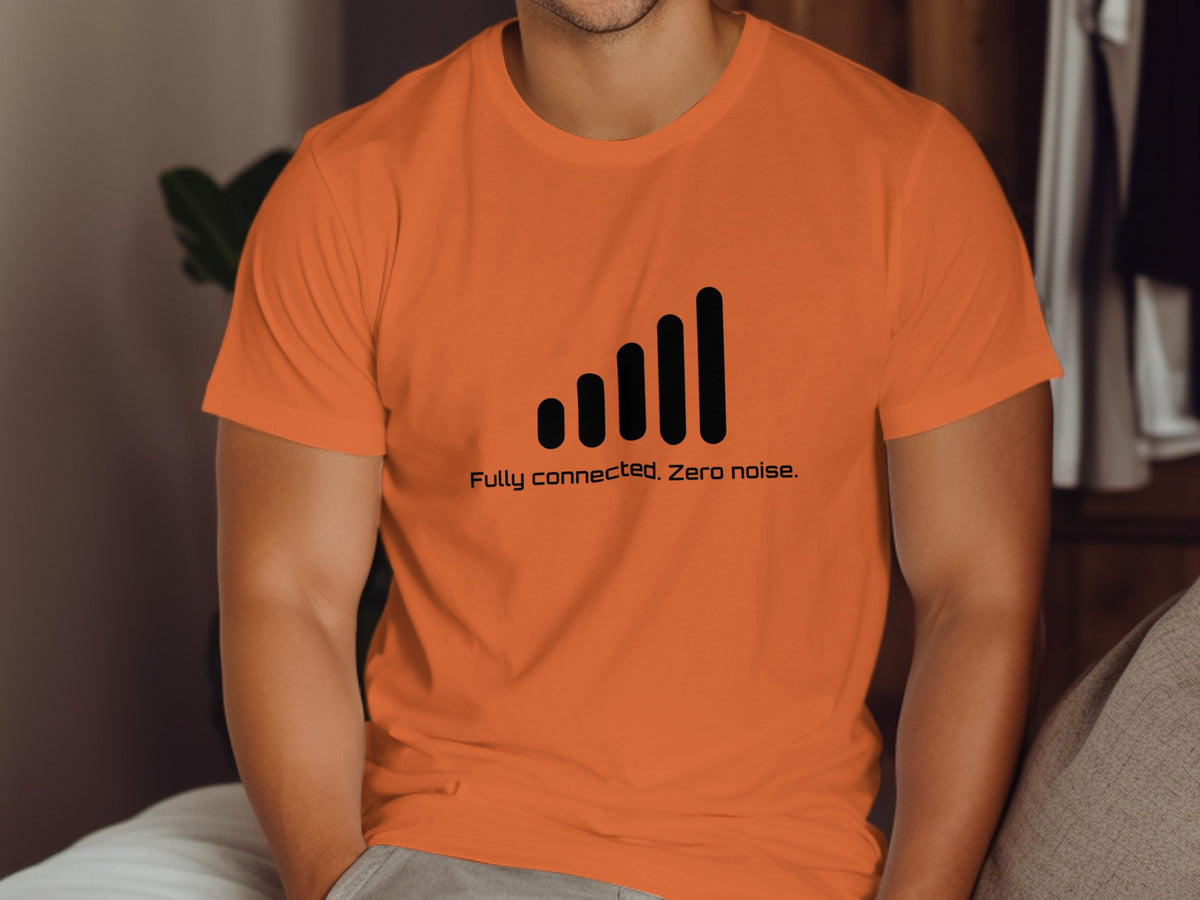 Orange t-shirt with black signal bars and text "Fully connected, Zero noise."