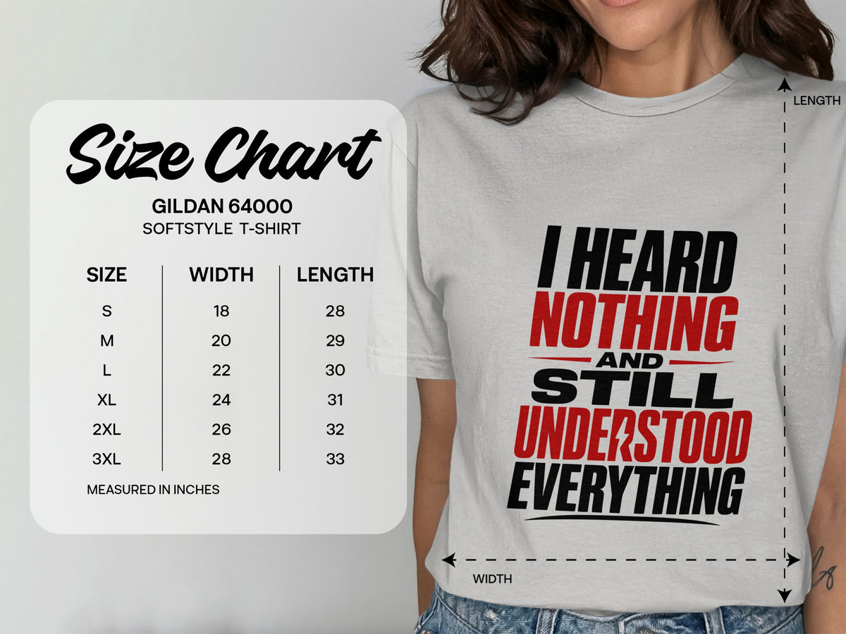 Gildan 64000 softstyle t-shirt size chart with "I heard nothing and still understood everything" graphic.